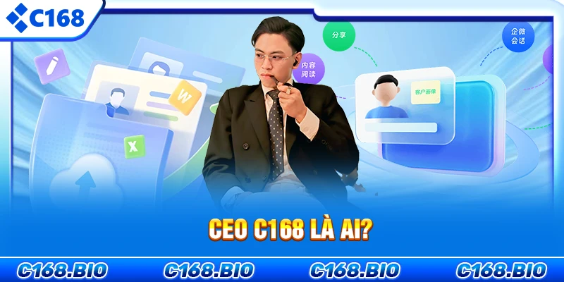 CEO C168 là ai?
