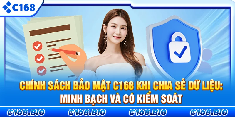 Chính sách bảo mật C168 khi chia sẻ dữ liệu