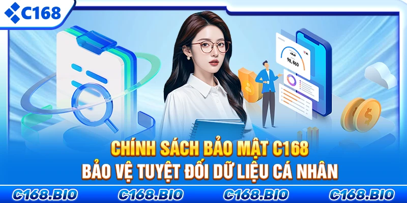 Chính Sách Bảo Mật C168: Bảo Vệ Tuyệt Đối Dữ Liệu Cá Nhân