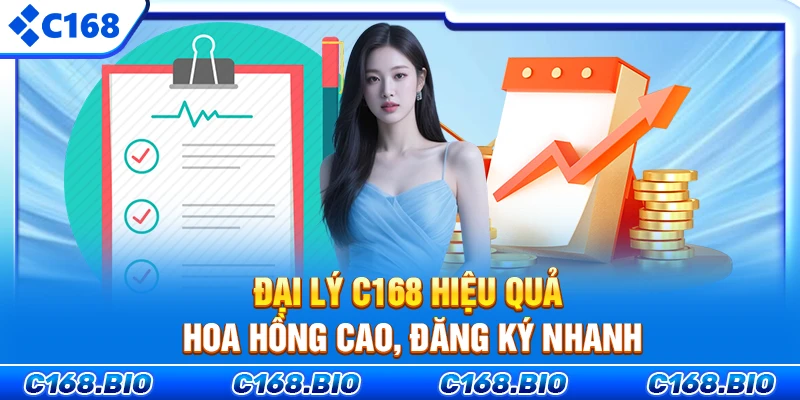 Đăng Ký Đại Lý C168 Hiệu Quả: Hoa Hồng Cao, Điều Kiện Đơn Giản