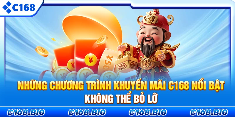 Những chương trình khuyến mãi C168 nổi bật không thể bỏ lỡ