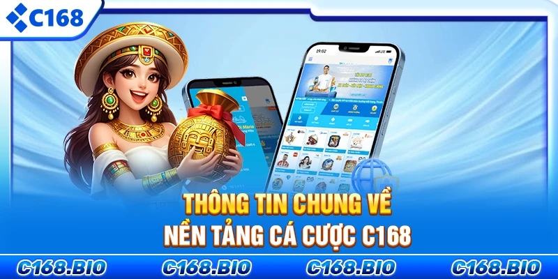 Thông tin chung về nền tảng cá cược C168
