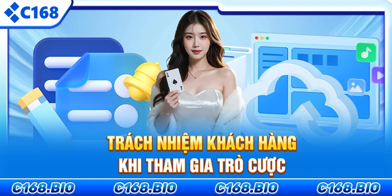 Trách nhiệm cờ bạc của khách hàng khi tham gia trò cược
